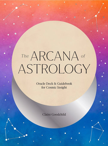 Arcana of Astrology: Oracle Deck & Guidebook