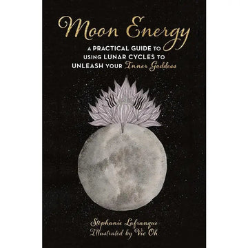 Moon Energy: En praktisk guide till att använda månens cykler