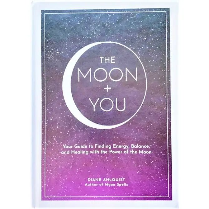 Moon + You: Healing with the Power of the Moon